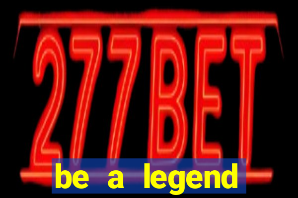 be a legend football unlimited money